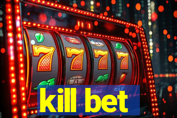 kill bet